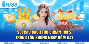 Soi Cầu Bạch Thủ Chuẩn 100% Trúng Lớn Khủng Ngay Hôm Nay